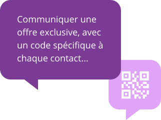 Communiquer une offre exclusive, avec un code spécifique à chaque contact.
